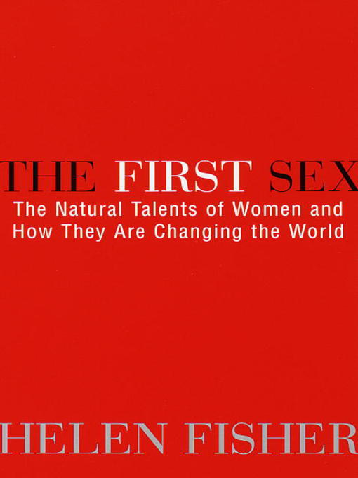 Title details for The First Sex by Helen Fisher - Available